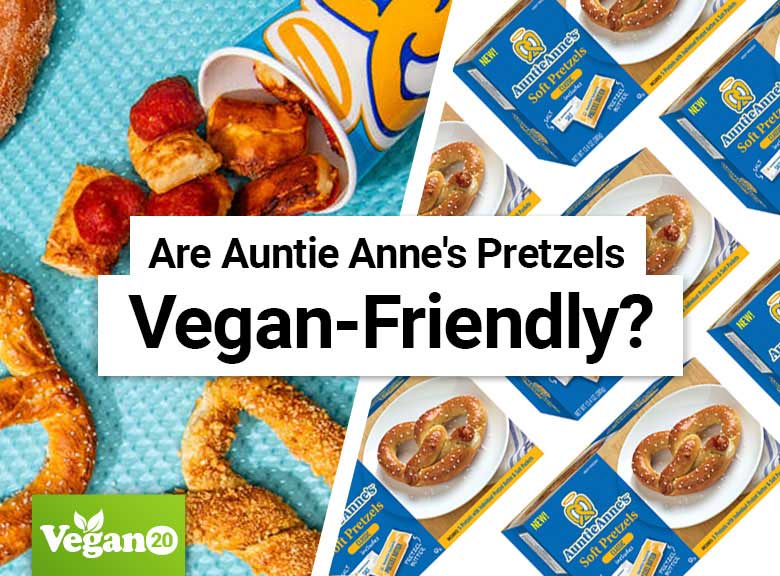 Are Auntie Anne’s Pretzels Vegan-Friendly?